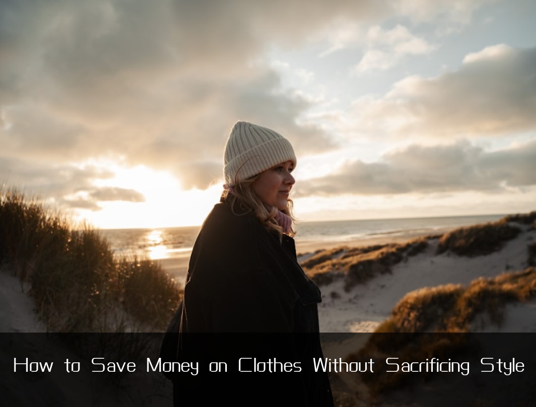How to Save Money on Clothes Without Sacrificing Style