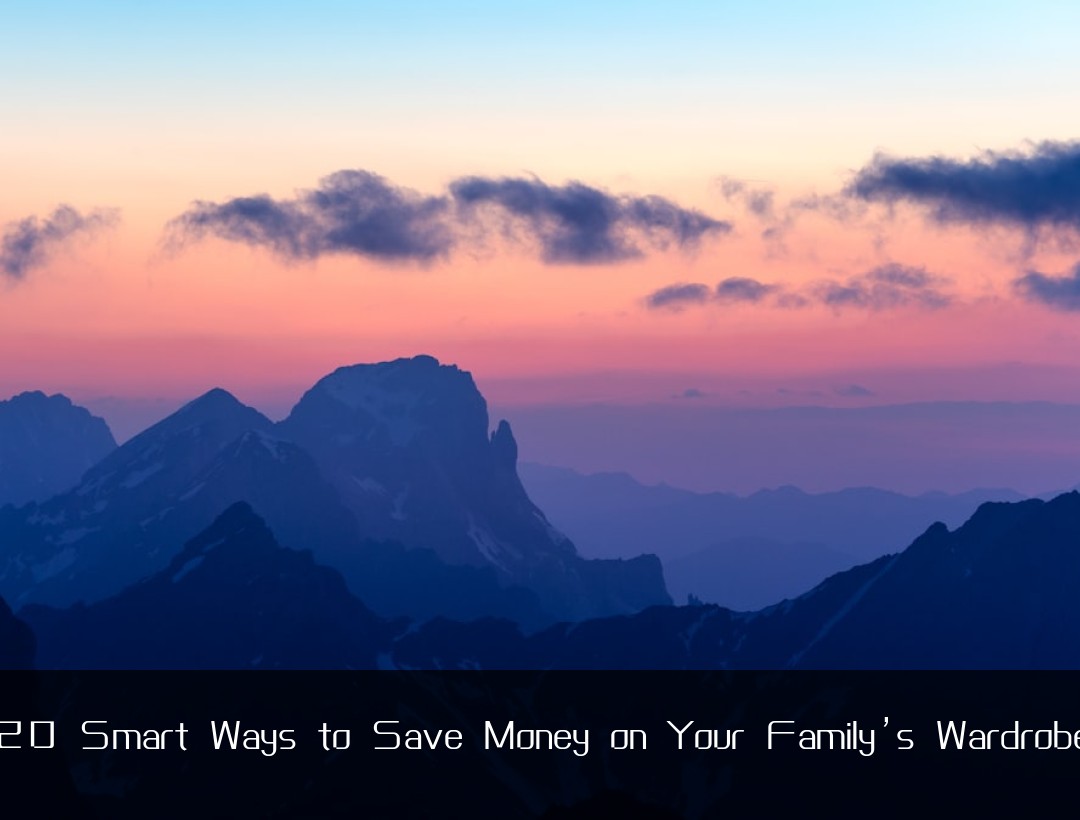 20 Smart Ways to Save Money on Your Family’s Wardrobe
