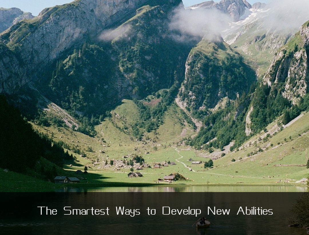 The Smartest Ways to Develop New Abilities