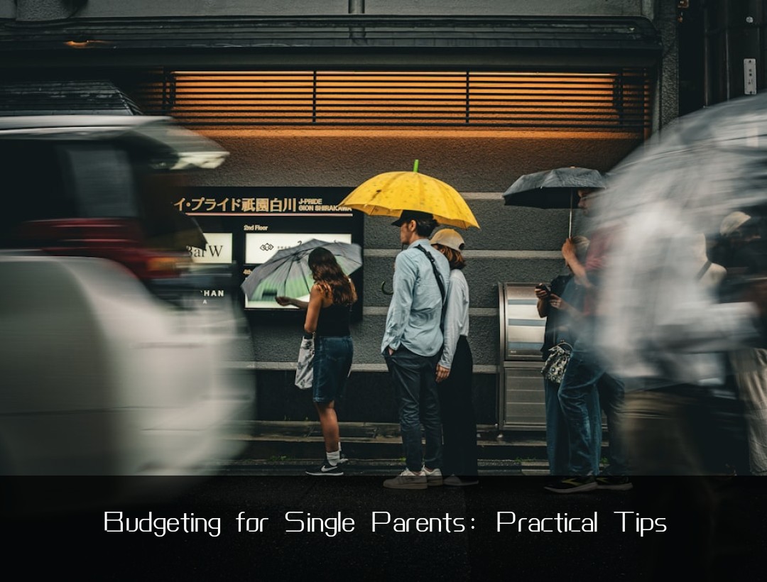 Budgeting for Single Parents: Practical Tips