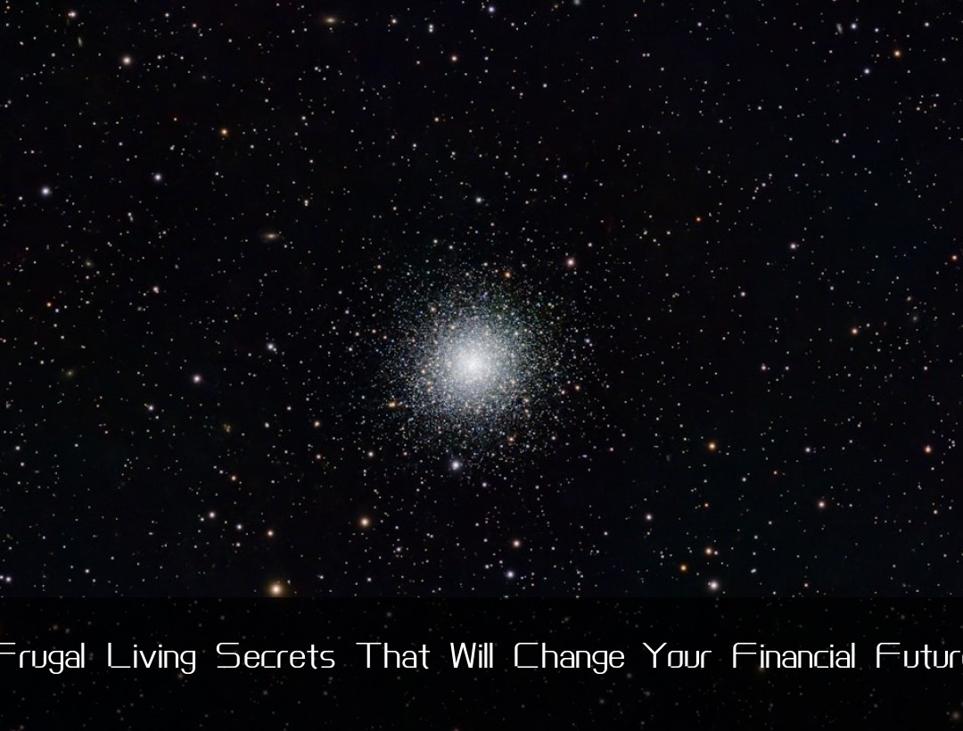 Frugal Living Secrets That Will Change Your Financial Future