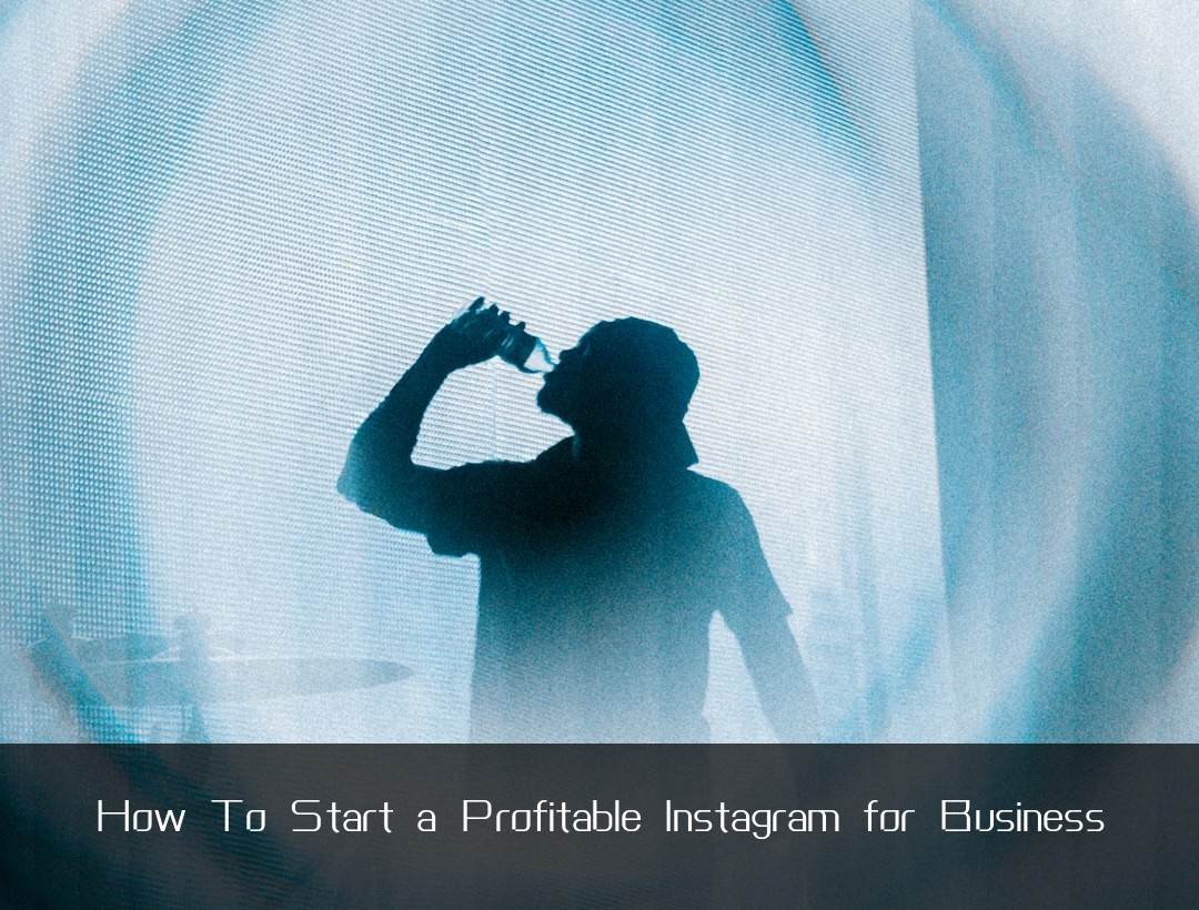How To Start a Profitable Instagram for Business
