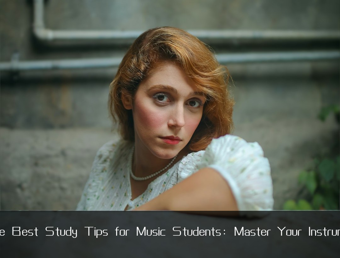 The Best Study Tips for Music Students: Master Your Instrumen