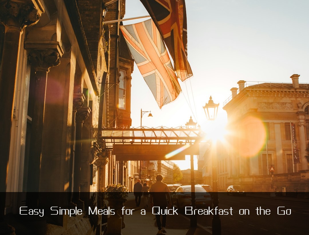Easy Simple Meals for a Quick Breakfast on the Go