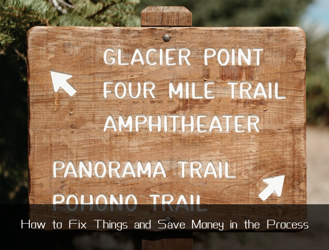 How to Fix Things and Save Money in the Process