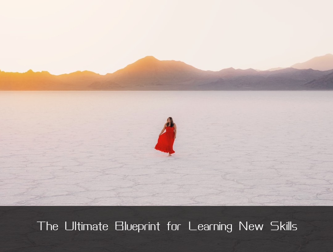 The Ultimate Blueprint for Learning New Skills