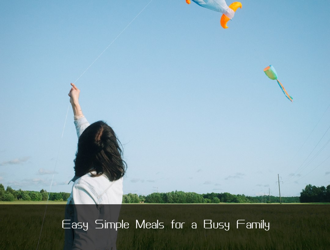 Easy Simple Meals for a Busy Family