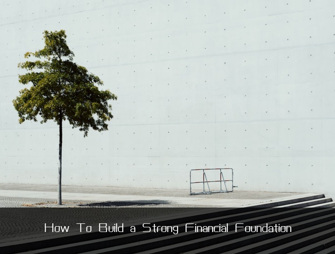 How To Build a Strong Financial Foundation