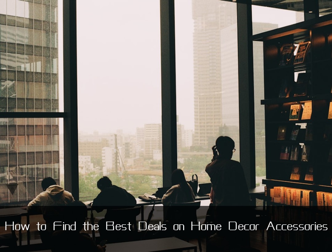 How to Find the Best Deals on Home Decor Accessories