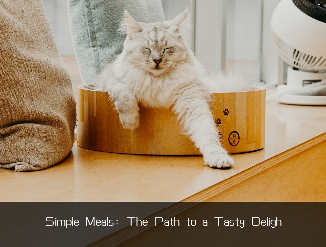 Simple Meals: The Path to a Tasty Deligh