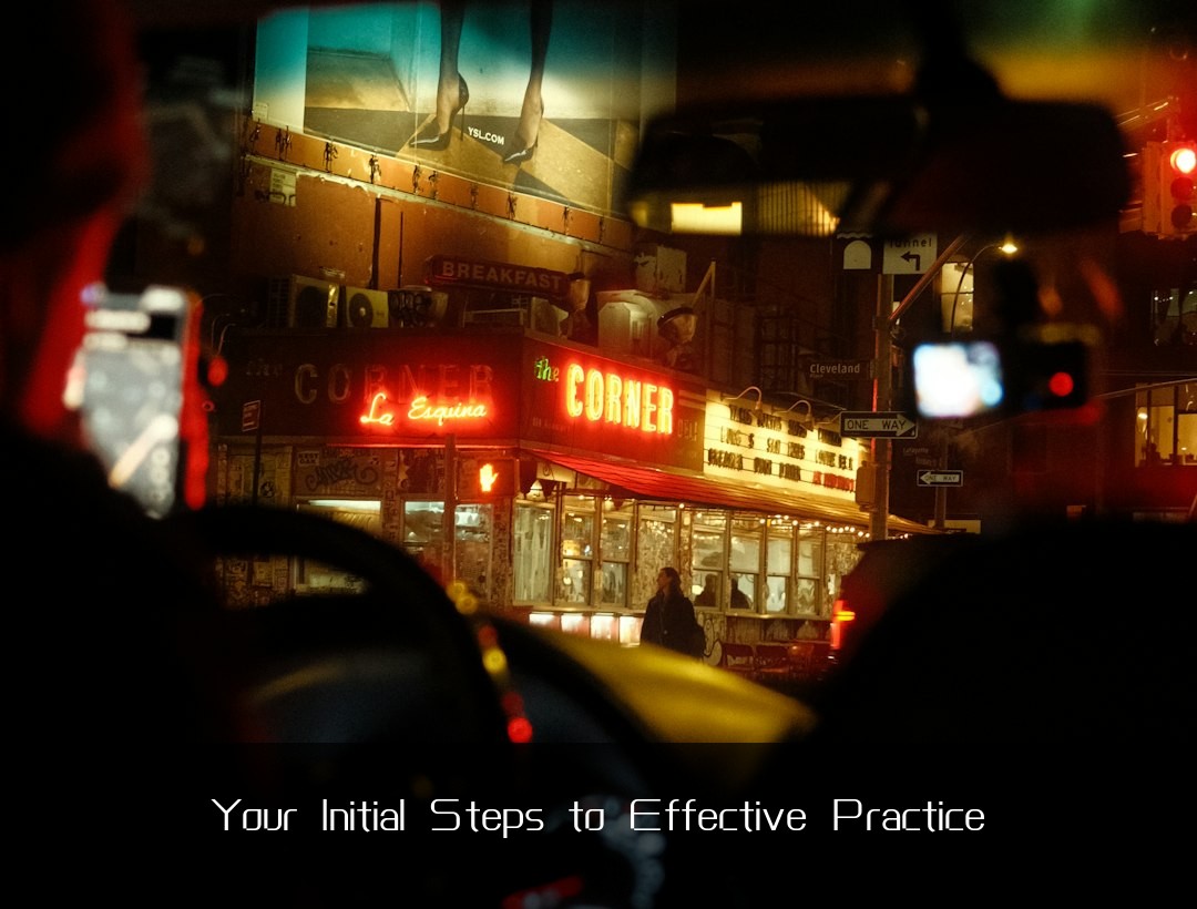 Your Initial Steps to Effective Practice