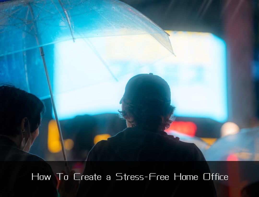 How To Create a Stress-Free Home Office