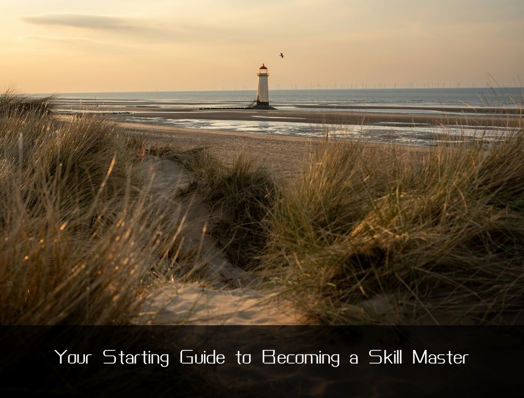 Your Starting Guide to Becoming a Skill Master