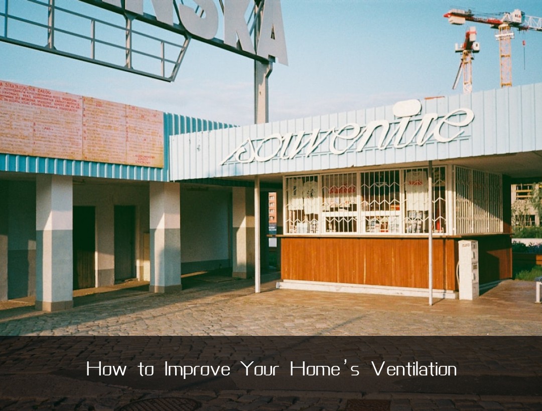 How to Improve Your Home’s Ventilation