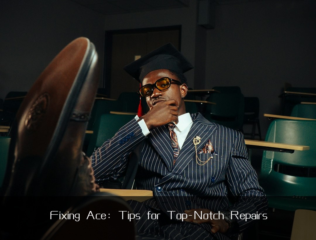 Fixing Ace: Tips for Top-Notch Repairs