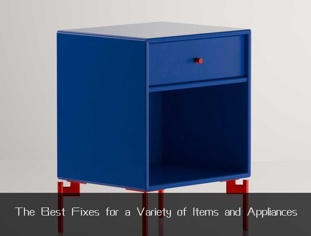 The Best Fixes for a Variety of Items and Appliances
