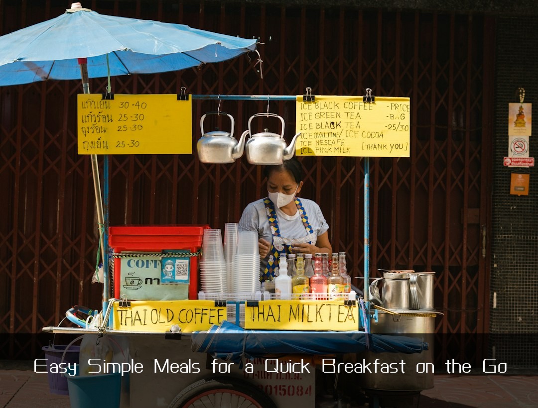 Easy Simple Meals for a Quick Breakfast on the Go