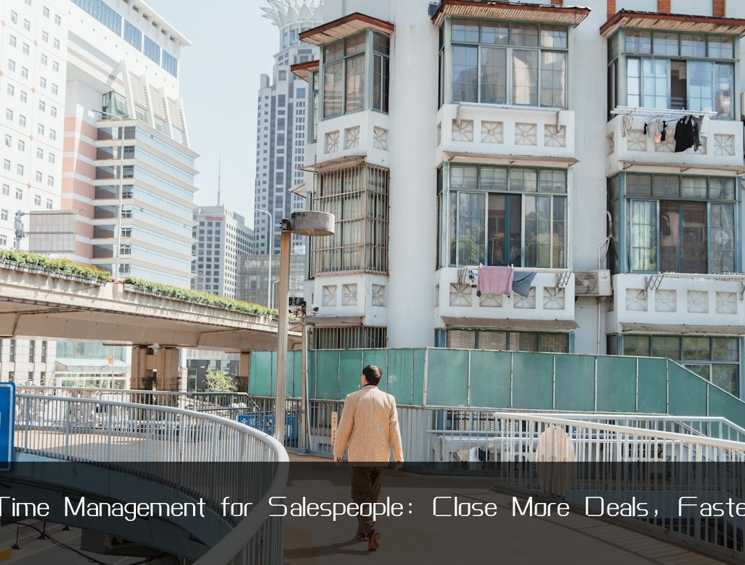 Time Management for Salespeople: Close More Deals, Faster