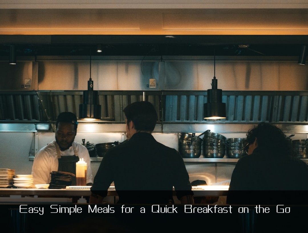 Easy Simple Meals for a Quick Breakfast on the Go