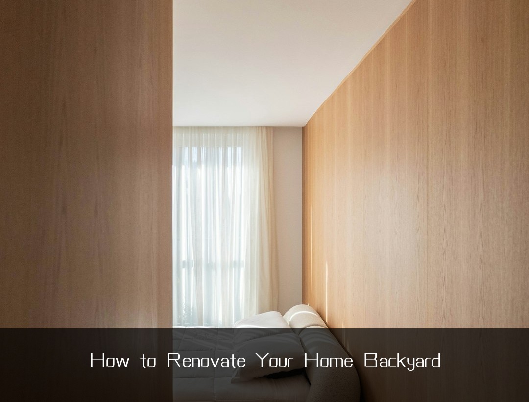 How to Renovate Your Home Backyard