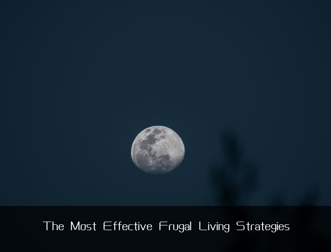 The Most Effective Frugal Living Strategies