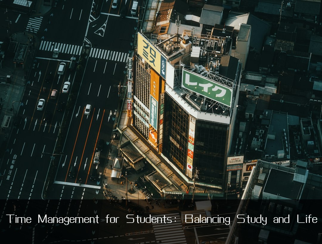 Time Management for Students: Balancing Study and Life