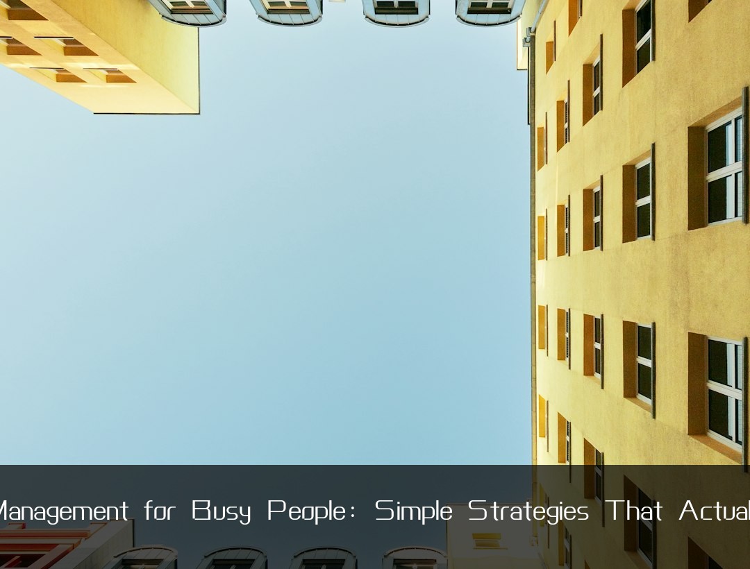 Time Management for Busy People: Simple Strategies That Actually Work