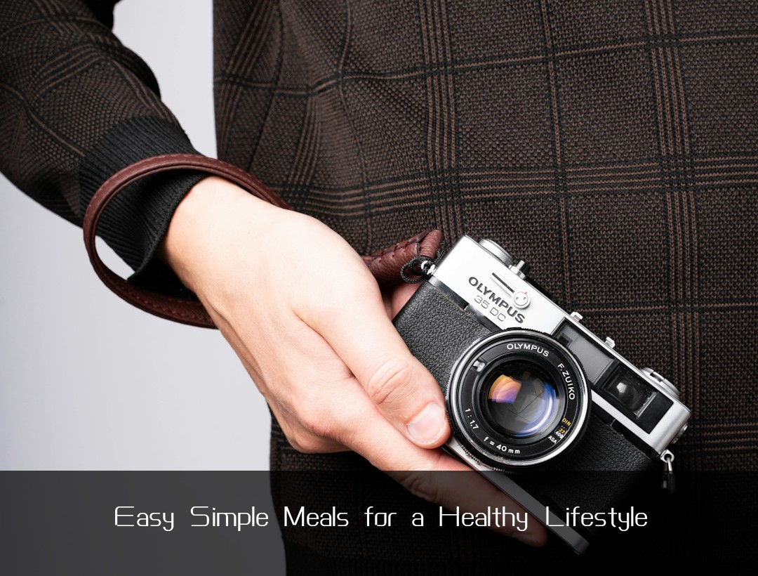 Easy Simple Meals for a Healthy Lifestyle