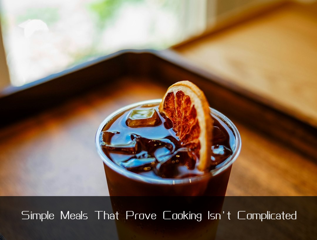 Simple Meals That Prove Cooking Isn't Complicated