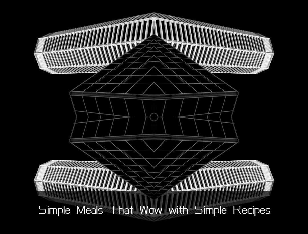 Simple Meals That Wow with Simple Recipes