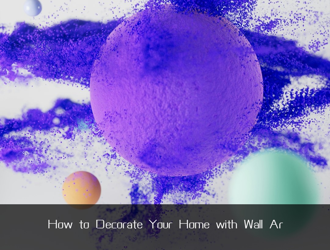 How to Decorate Your Home with Wall Ar