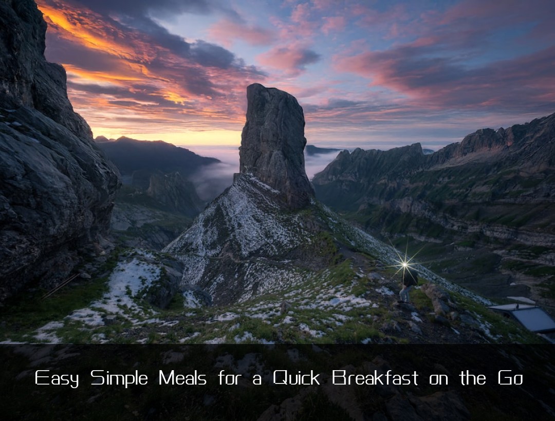 Easy Simple Meals for a Quick Breakfast on the Go