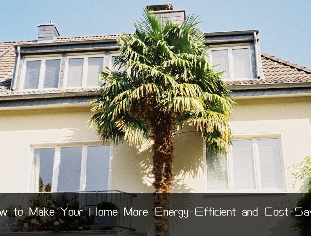 How to Make Your Home More Energy-Efficient and Cost-Saving