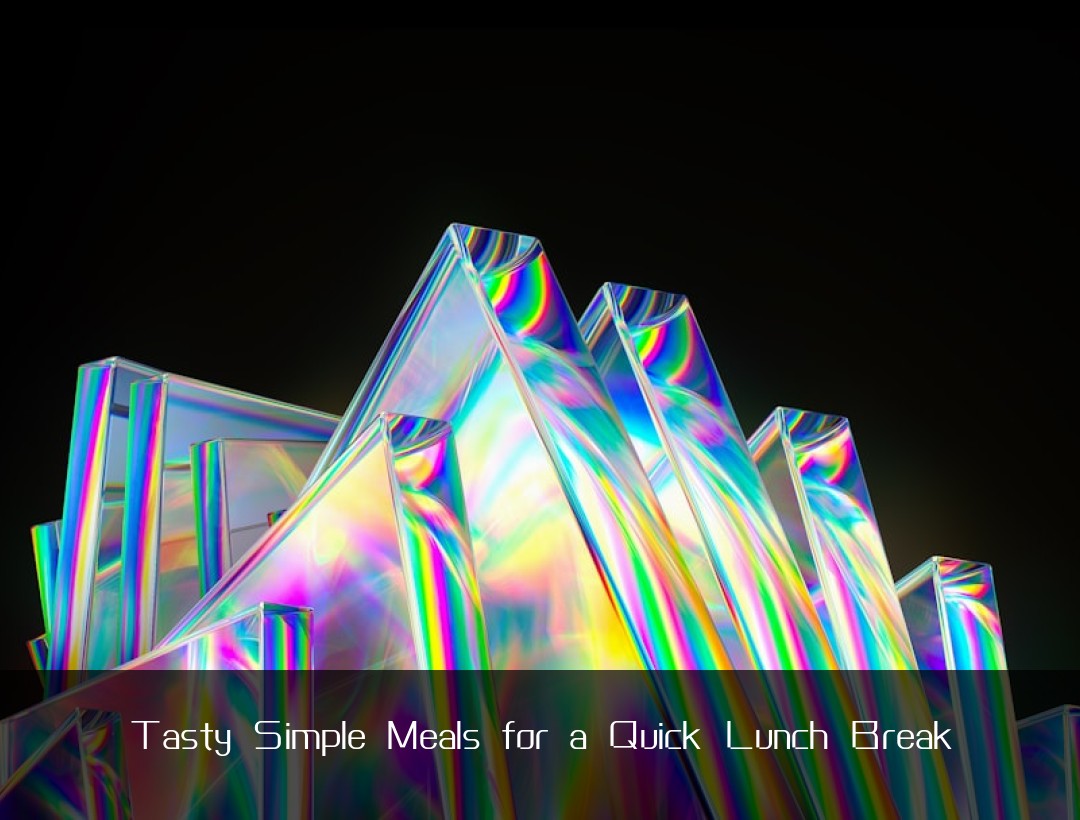 Tasty Simple Meals for a Quick Lunch Break