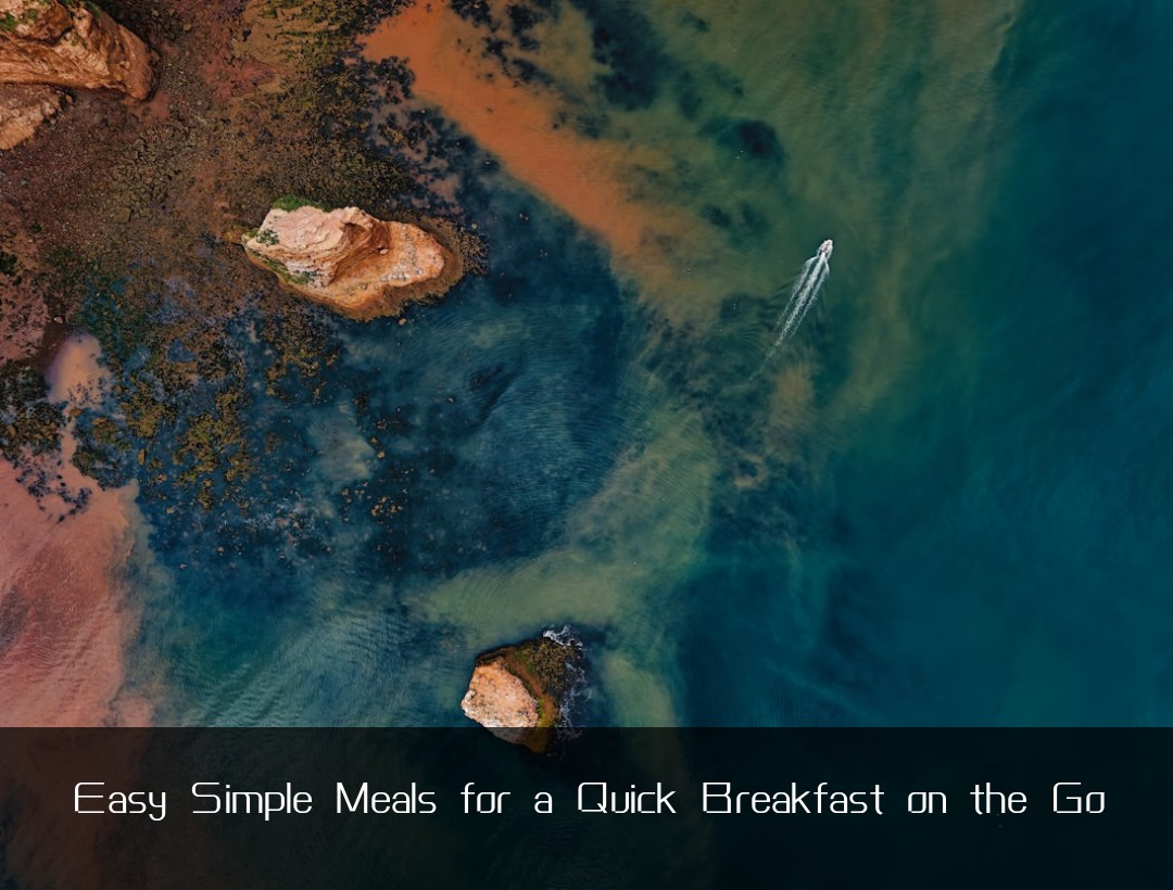Easy Simple Meals for a Quick Breakfast on the Go