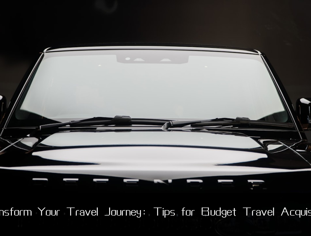 Transform Your Travel Journey: Tips for Budget Travel Acquisition