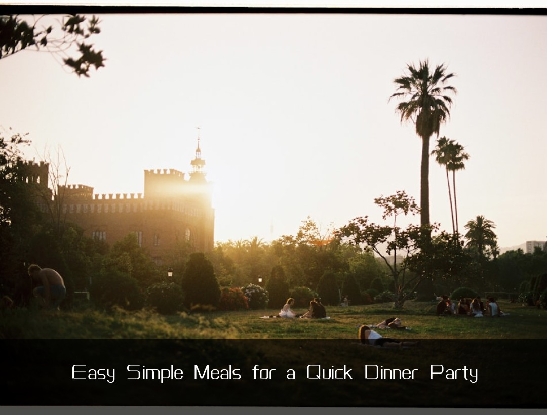 Easy Simple Meals for a Quick Dinner Party