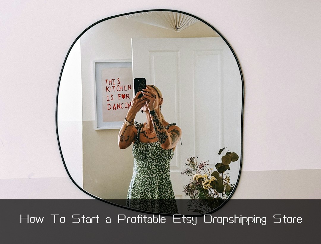 How To Start a Profitable Etsy Dropshipping Store