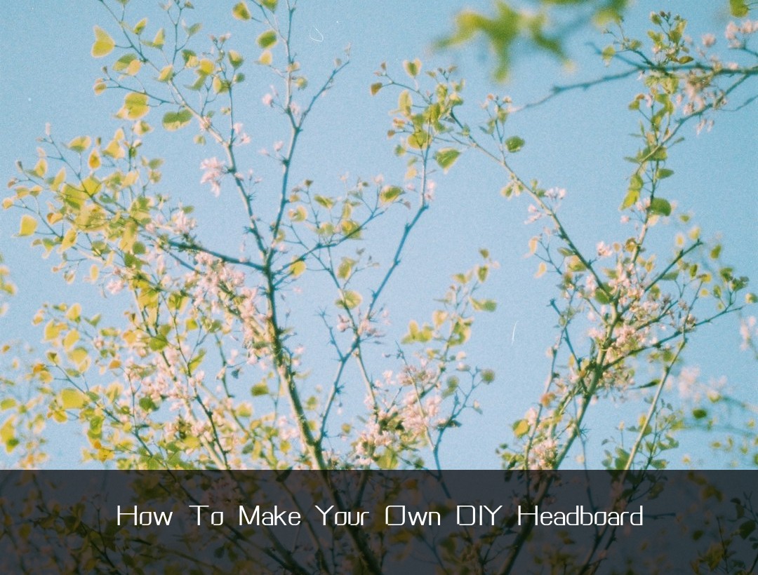 How To Make Your Own DIY Headboard