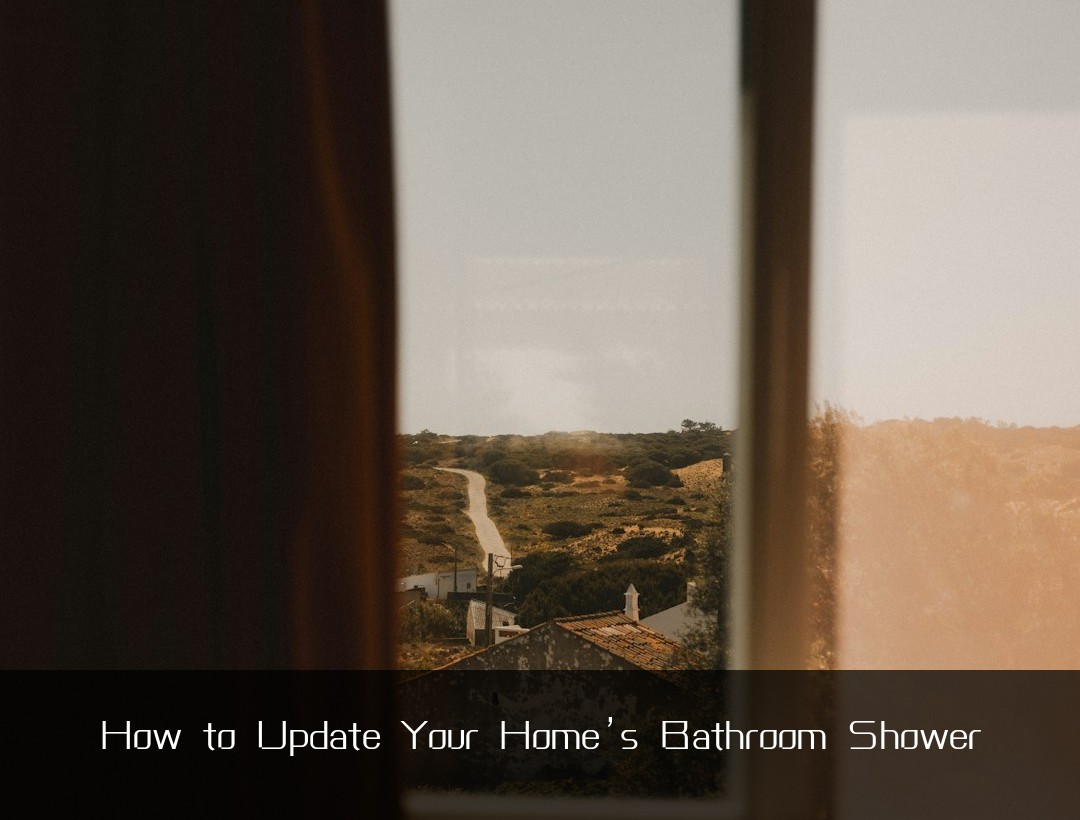 How to Update Your Home’s Bathroom Shower