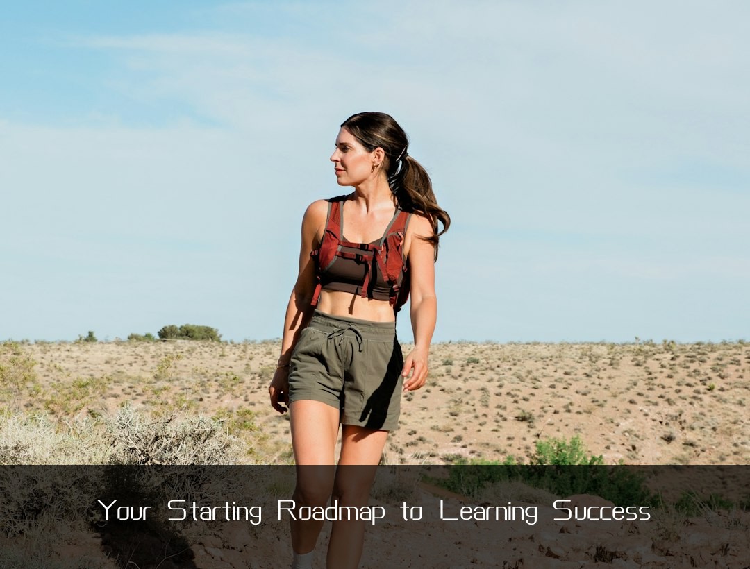 Your Starting Roadmap to Learning Success