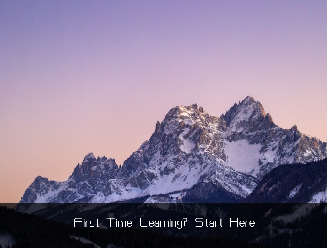 First Time Learning? Start Here