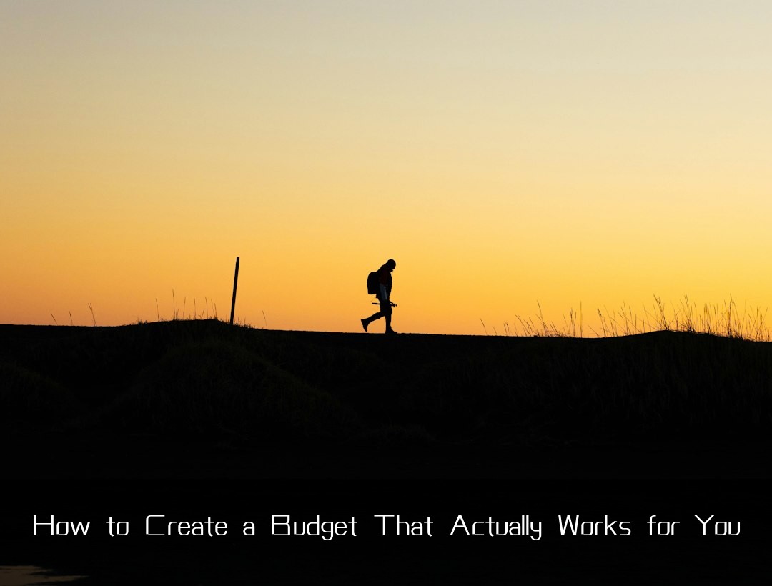 How to Create a Budget That Actually Works for You