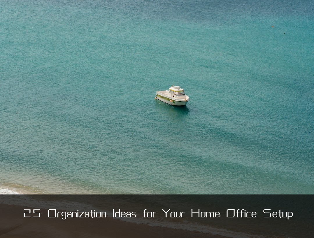 25 Organization Ideas for Your Home Office Setup
