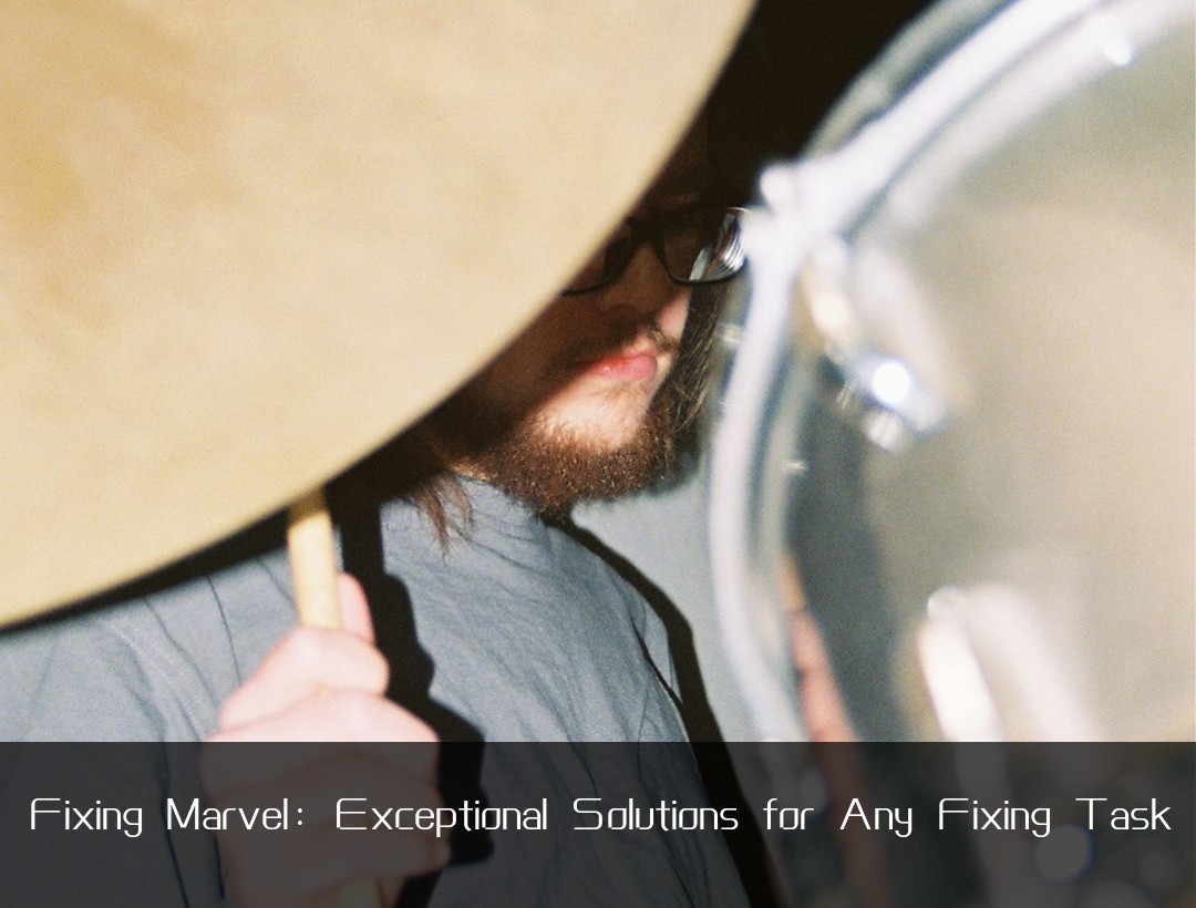 Fixing Marvel: Exceptional Solutions for Any Fixing Task