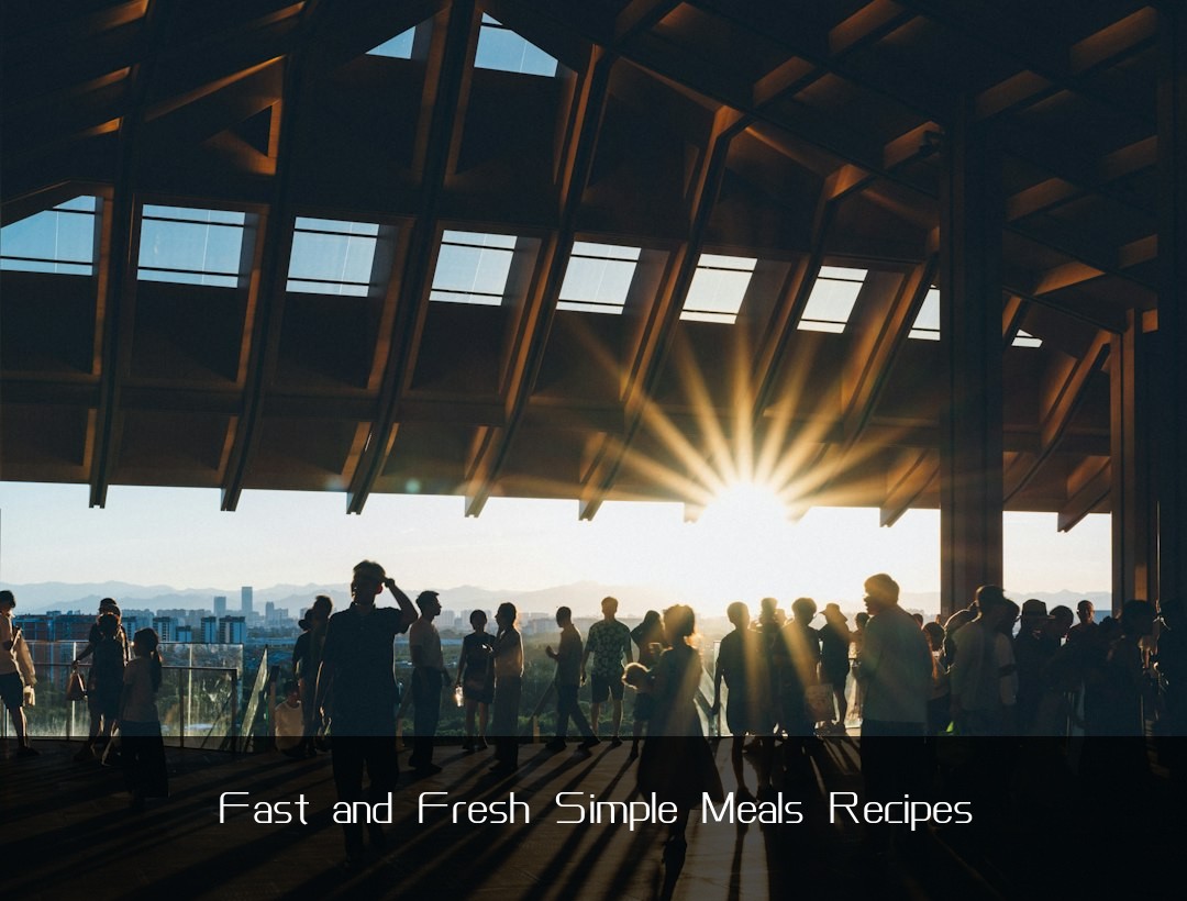 Fast and Fresh Simple Meals Recipes