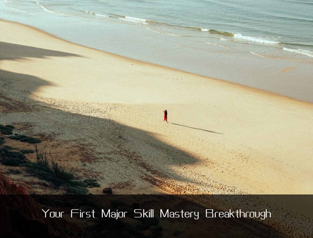 Your First Major Skill Mastery Breakthrough