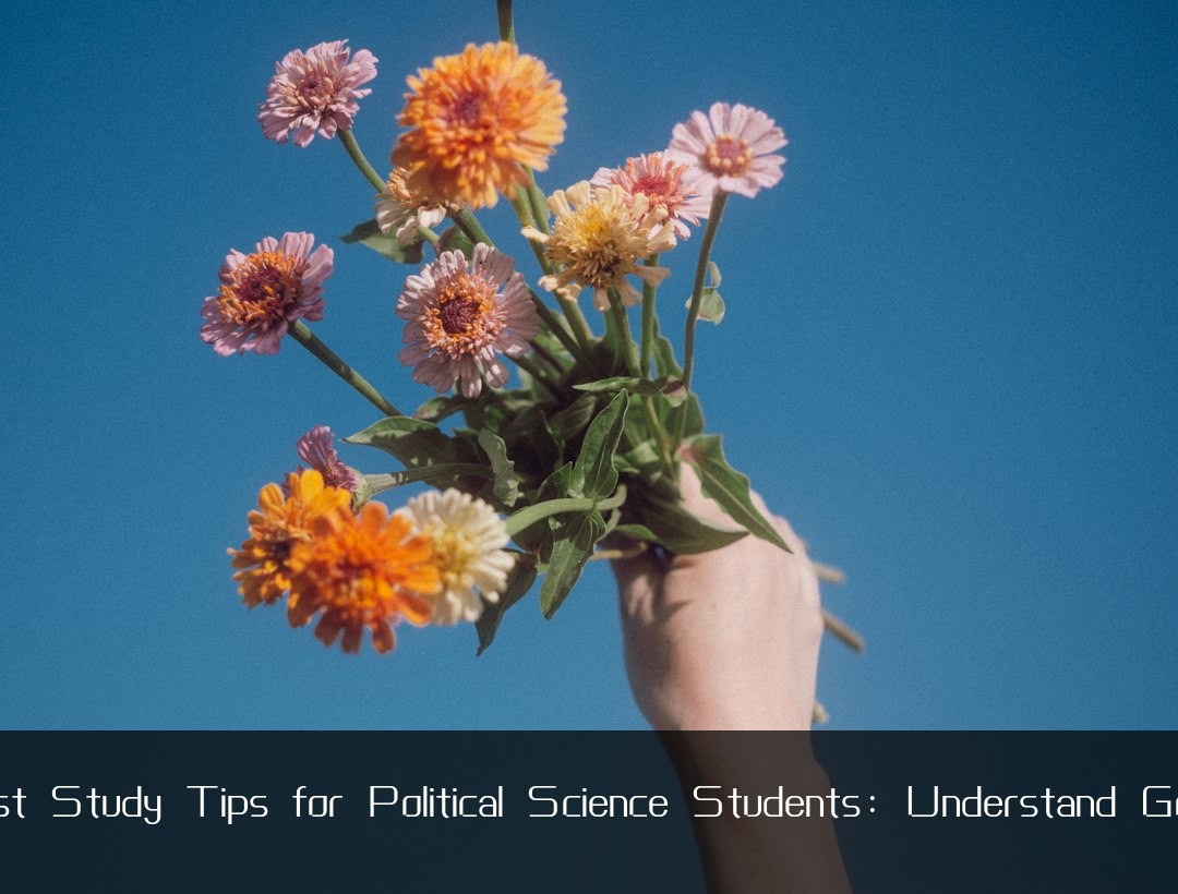 The Best Study Tips for Political Science Students: Understand Governmen
