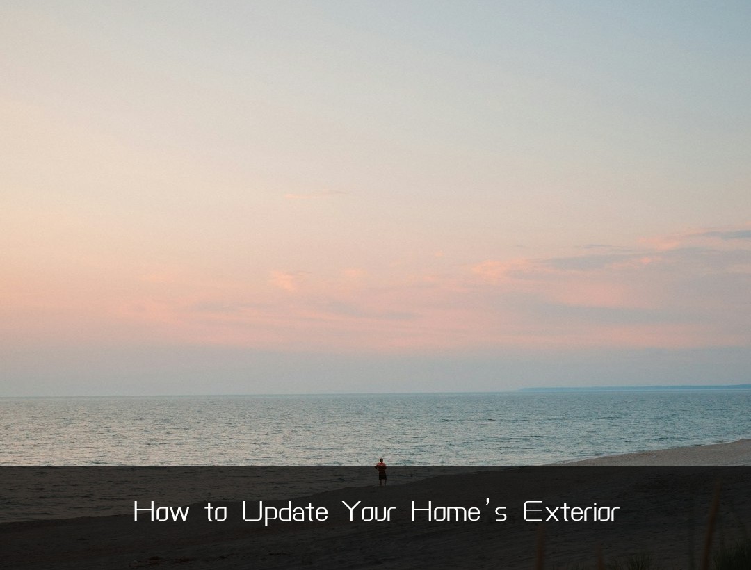 How to Update Your Home’s Exterior