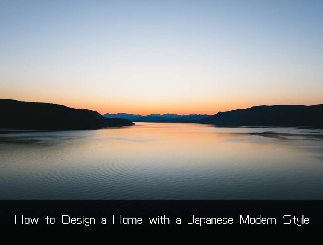 How to Design a Home with a Japanese Modern Style